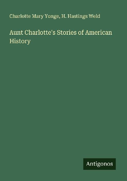 Aunt Charlottes Stories of American History