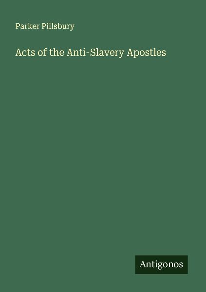 Acts of the Anti-Slavery Apostles