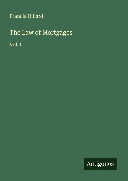 The Law of Mortgages: Vol. I