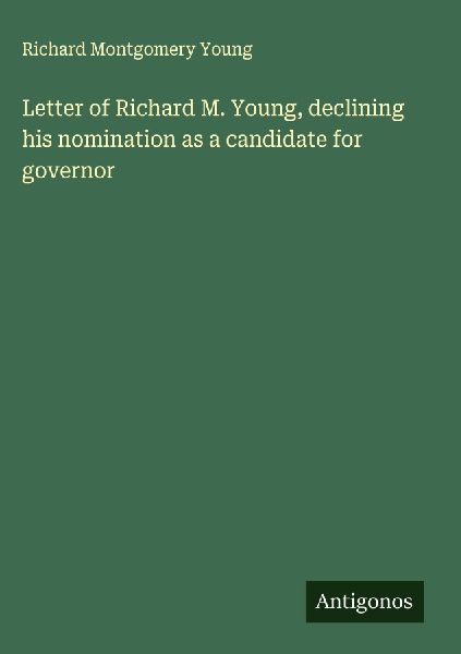 Letter of Richard M. Young, declining his nomination as a candidate for governor