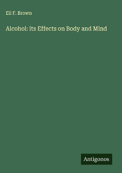 Alcohol: its Effects on Body and Mind