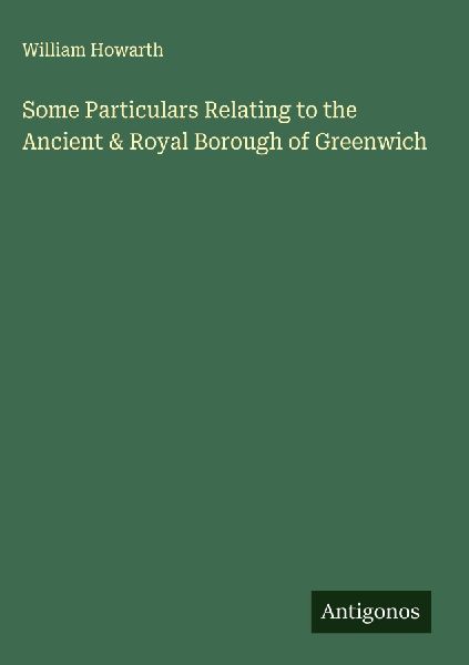 Some Particulars Relating to the Ancient & Royal Borough of Greenwich