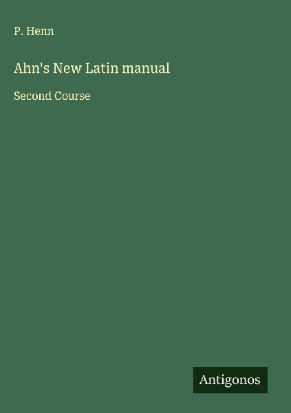 Ahns New Latin manual: Second Course