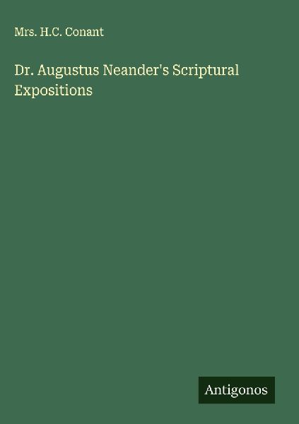 Dr. Augustus Neanders Scriptural Expositions