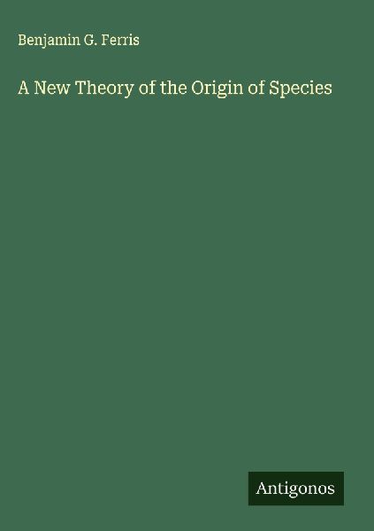 A New Theory of the Origin of Species