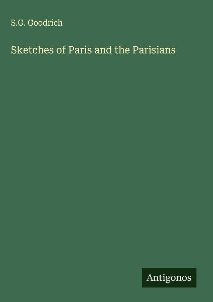 Sketches of Paris and the Parisians