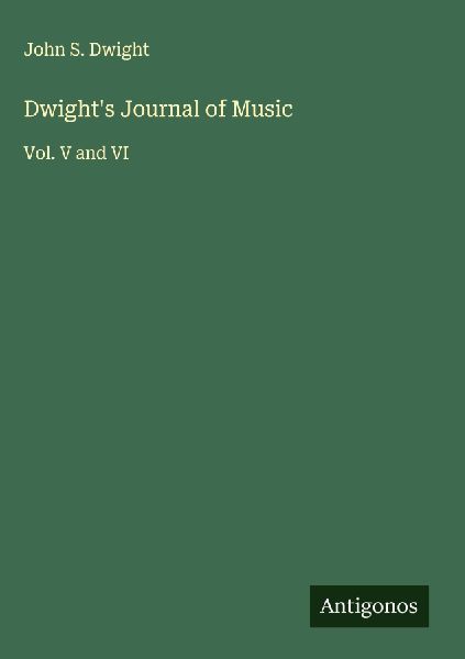 Dwights Journal of Music: Vol. V and VI
