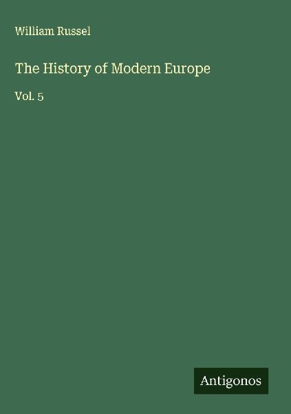 The History of Modern Europe: Vol. 5
