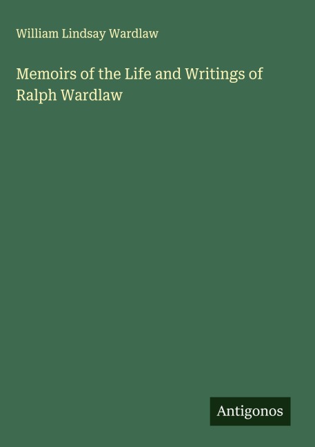 Memoirs of the Life and Writings of Ralph Wardlaw