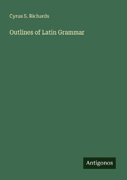 Outlines of Latin Grammar