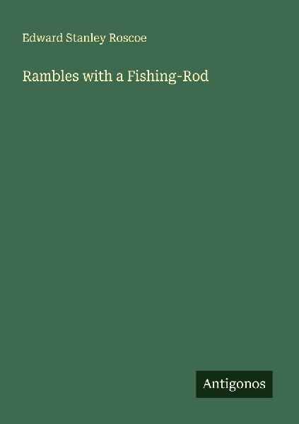 Rambles with a Fishing-Rod