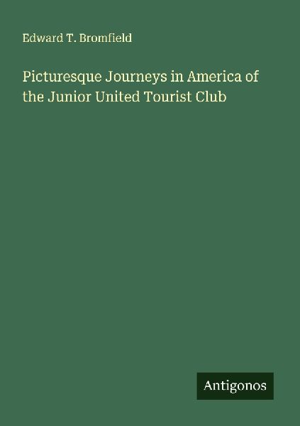 Picturesque Journeys in America of the Junior United Tourist Club
