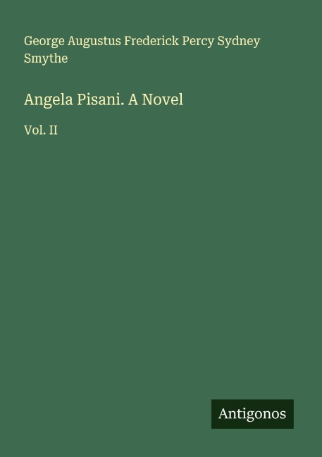 Angela Pisani. A Novel: Vol. II