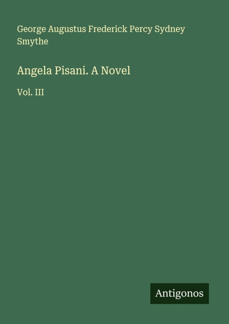 Angela Pisani. A Novel: Vol. III