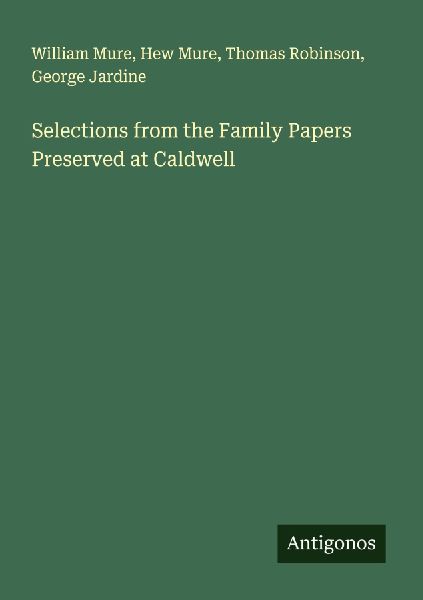 Selections from the Family Papers Preserved at Caldwell