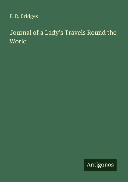 Journal of a Ladys Travels Round the World