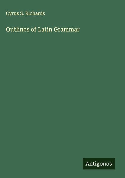 Outlines of Latin Grammar