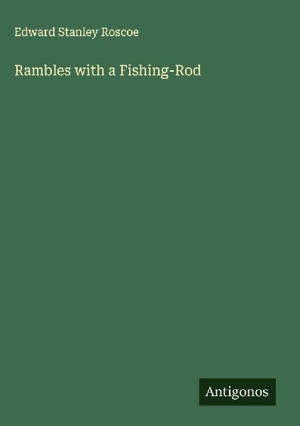 Rambles with a Fishing-Rod