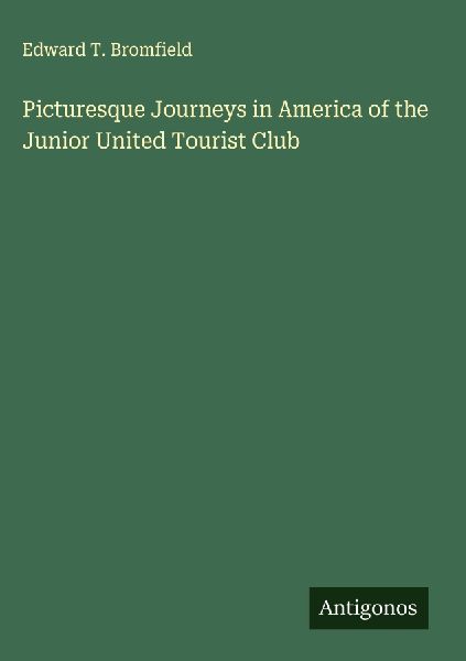 Picturesque Journeys in America of the Junior United Tourist Club