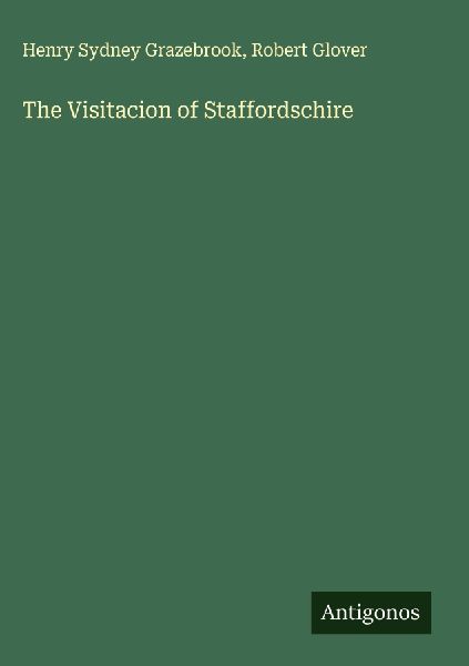 The Visitacion of Staffordschire