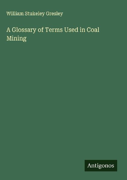 A Glossary of Terms Used in Coal Mining