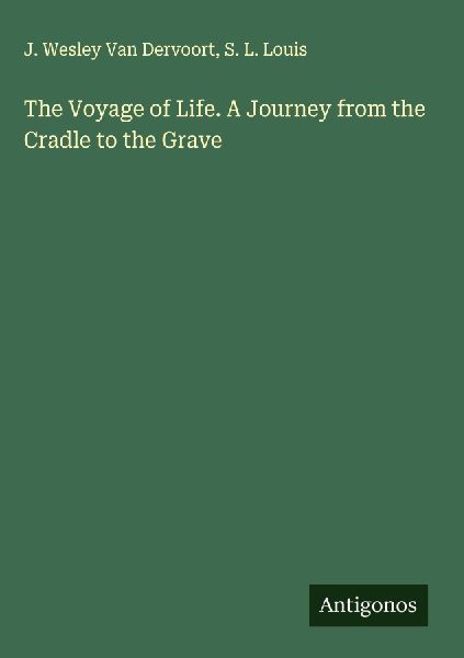The Voyage of Life. A Journey from the Cradle to the Grave