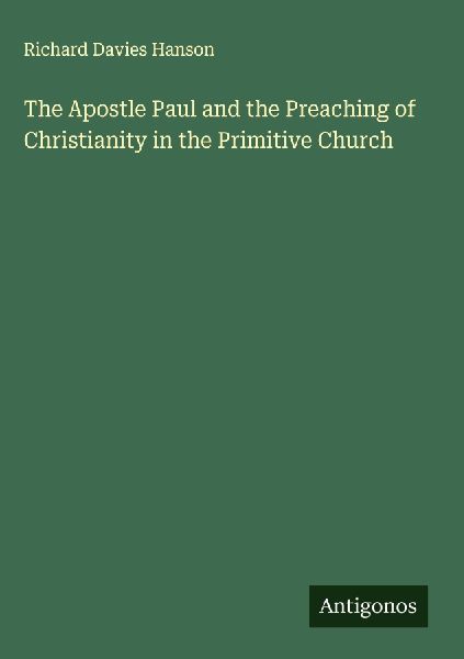 The Apostle Paul and the Preaching of Christianity in the Primitive Church