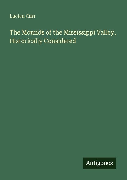 The Mounds of the Mississippi Valley, Historically Considered