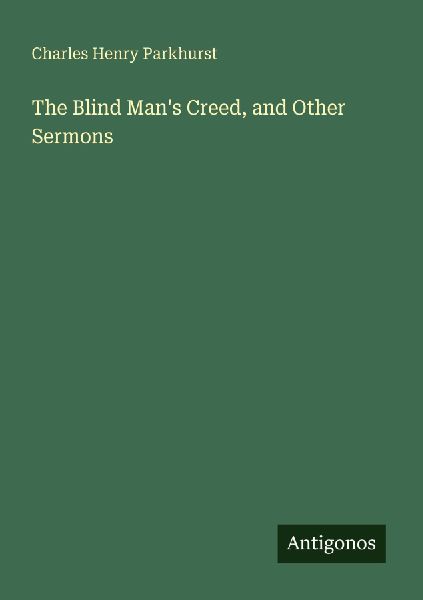 The Blind Mans Creed, and Other Sermons