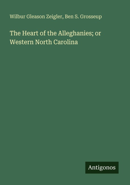 The Heart of the Alleghanies; or Western North Carolina