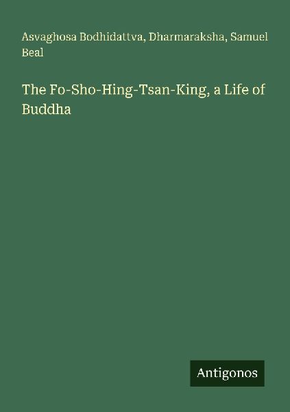 The Fo-Sho-Hing-Tsan-King, a Life of Buddha