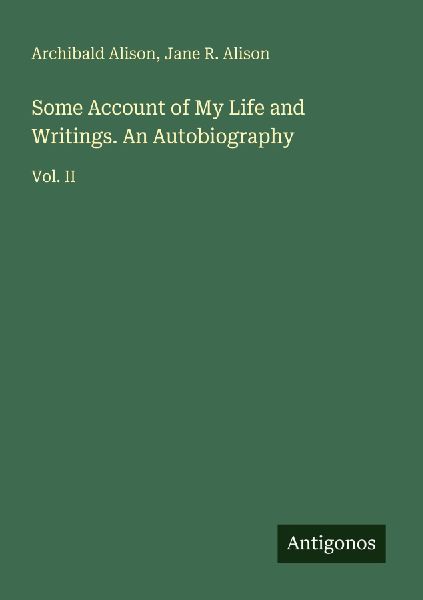 Some Account of My Life and Writings. An Autobiography: Vol. II