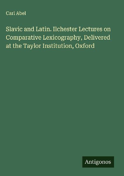Slavic and Latin. Ilchester Lectures on Comparative Lexicography, Delivered at the Taylor Institution, Oxford