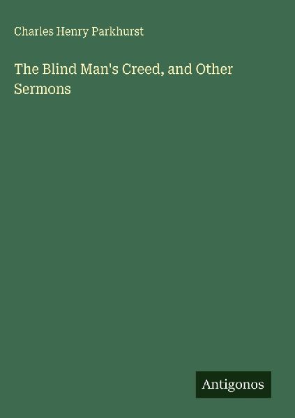 The Blind Mans Creed, and Other Sermons