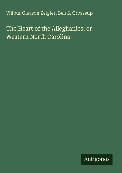 The Heart of the Alleghanies; or Western North Carolina