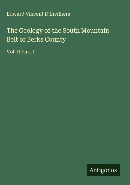 The Geology of the South Mountain Belt of Berks County: Vol. II Part 1