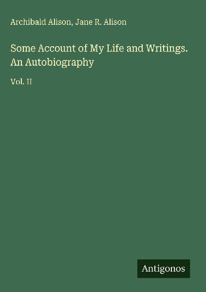Some Account of My Life and Writings. An Autobiography: Vol. II