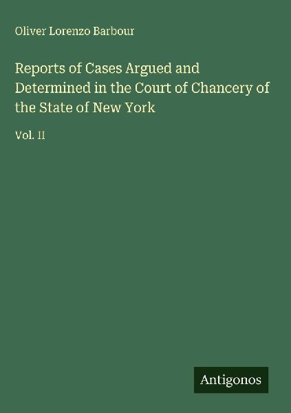 Reports of Cases Argued and Determined in the Court of Chancery of the State of New York: Vol. II