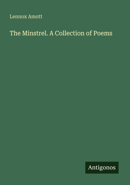 The Minstrel. A Collection of Poems