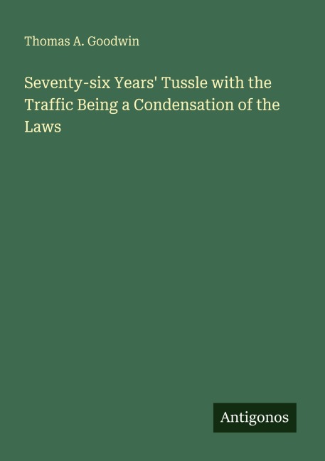 Seventy-six Years Tussle with the Traffic Being a Condensation of the Laws