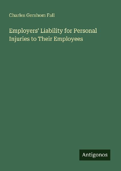 Employers Liability for Personal Injuries to Their Employees