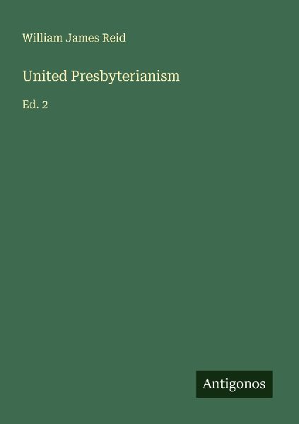 United Presbyterianism: Ed. 2