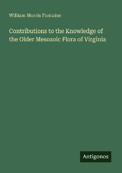 Contributions to the Knowledge of the Older Mesozoic Flora of Virginia
