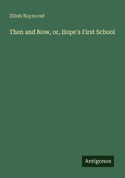 Then and Now, or, Hopes First School