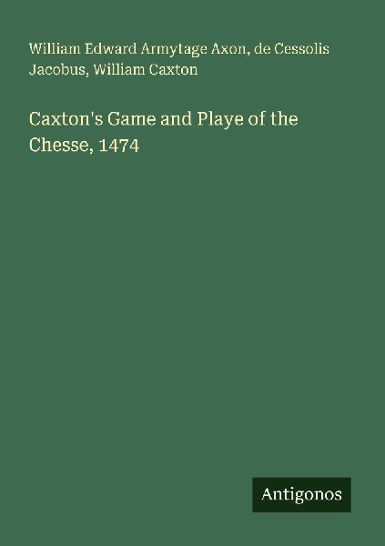 Caxtons Game and Playe of the Chesse, 1474