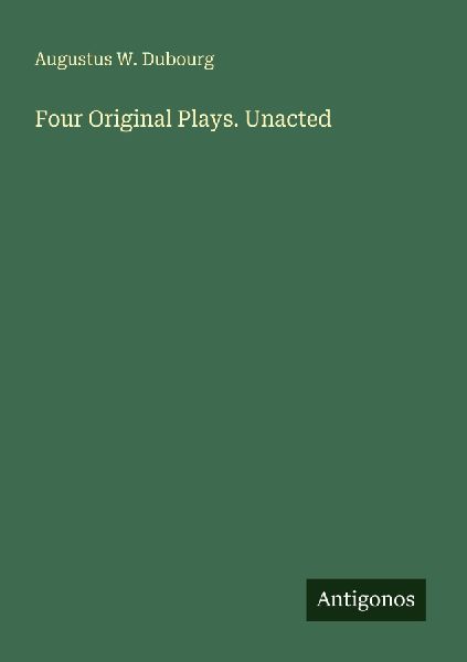 Four Original Plays. Unacted