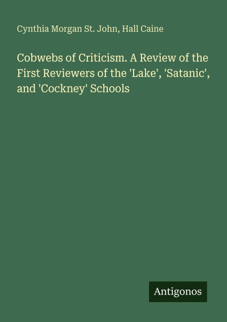 Cobwebs of Criticism. A Review of the First Reviewers of the Lake, Satanic, and Cockney Schools
