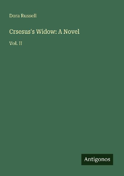 Crsesuss Widow: A Novel: Vol. II