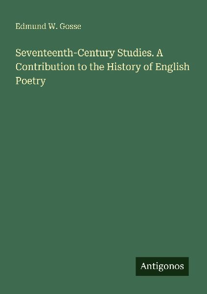 Seventeenth-Century Studies. A Contribution to the History of English Poetry