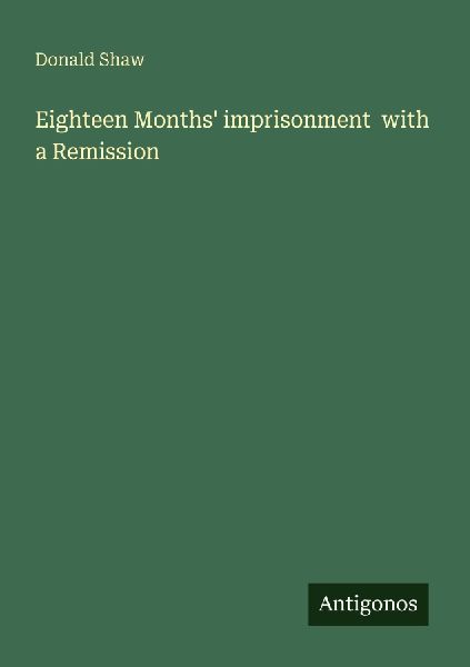 Eighteen Months imprisonment  with a Remission